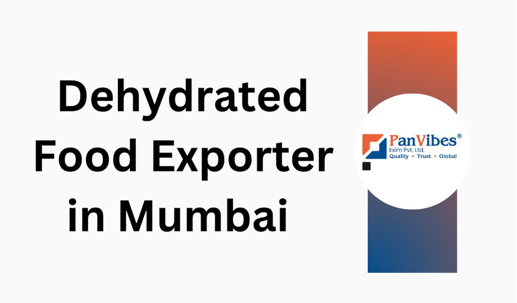 Dehydrated Food Exporter in Mumbai