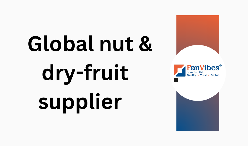 Global nut & dry fruit supplier 