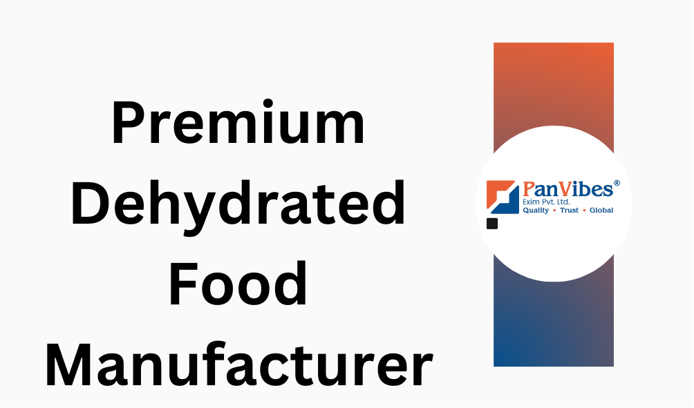 Premium Dehydrated Food Manufacturer in India