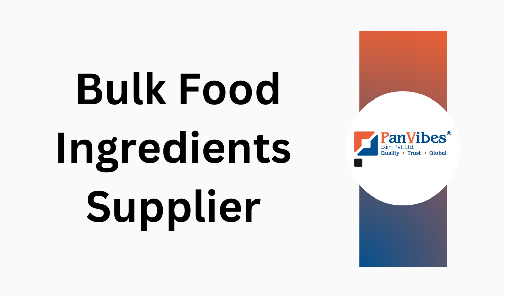 Bulk Food Ingredients Supplier